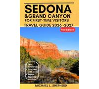 Sedona & Grand Canyon Travel Guide 2026-2027 for First- Time Visitors: Smart Itineraries, Scenic Drives, Hidden Viewpoints, GPS Coordinates and ... an Unforgettable Northern Arizona Experience