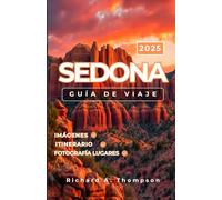 Sedona Guía de viaje 2025: Lugares imprescindibles para visitar, consejos de expertos y todo lo que necesitas para un viaje increíble a Sedona