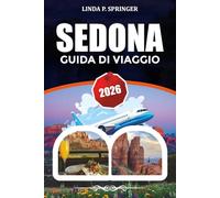 SEDONA GUIDA DI VIAGGIO 2026: Dove alloggiare, cose da fare, gemme nascoste e consigli per le vacanze economiche