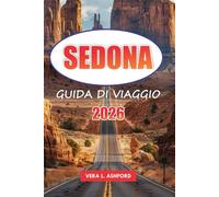 Sedona Guida Di Viaggio 2026: Esplora panorami, avventure all'aria aperta, sentieri escursionistici, punti ristoro, gemme nascoste e consigli pratici per il tuo viaggio in Arizona