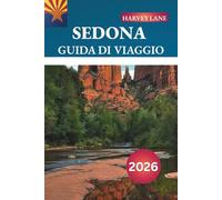 SEDONA GUIDA DI VIAGGIO 2026: Scopri gemme nascoste, monumenti storici, consigli di viaggio ed esperienze di vacanza indimenticabili