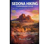 Sedona Hiking Companion 2026: Explore Iconic Red Rock Trails, Hidden Canyon Routes, Scenic Viewpoints, and Practical Planning Tips for an Unforgettable Adventure