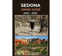 SEDONA HIKING GUIDE 2025 - 2026: Discover the Red Rock Wonders of Arizona’s Most Magical Trails (The Explorer’s Footpath Series)