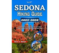 Sedona Hiking Guide 2025-2026: Your Essential Companion to the Area's Best Trails, Hidden Gems, and Iconic Red Rock Views