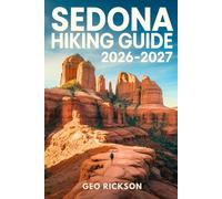 Sedona Hiking Guide 2026-2027: Expert Trail Navigation, Maps, Gear Advice, Itineraries and Cultural Insights for Every Hiker