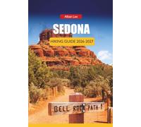 SEDONA HIKING GUIDE 2026-2027: Red Rock Trails, Hidden Canyon Walks, Free Shuttle Routes and Realistic Day Itineraries for Independent Hikers in Arizona: 37 (Trailblazer’s Ultimate Hiking Guides)