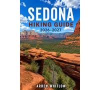 SEDONA HIKING GUIDE 2026 - 2027: Red Rock Trails, Scenic Canyon Walks, Vortex Sites, Desert Landscapes, and Outdoor Adventures (EPIC TRAILS OF THE WORLD SERIES)