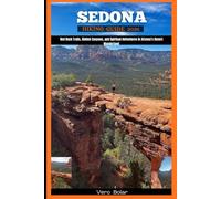 SEDONA HIKING GUIDE 2026: Red Rock Trails, Hidden Canyons, and Spiritual Adventures in Arizona’s Desert Wonderland (DESTINATION TRAVEL GUIDE FOR DIFFERENT COUNTRY AROUND THE GLOBAL)
