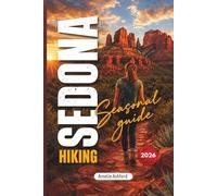 Sedona Hiking Season Guide 2026: Best Time to Visit, Top Hiking Trails, Red Rock Adventures, Hidden Gems, Local Tips, Safety Tips & Must-See Attractions