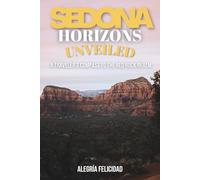 Sedona Horizons Unveiled: A Traveler’s Compass to the Red Rock Realm