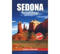 Sedona Reiseführer 2026: Entdecken Sie Arizonas Red Rocks, Aktivitäten zu tun, Naturwunder, Kultur, praktische Tipps und Abenteuer in den USA