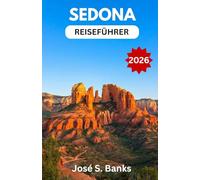 SEDONA REISEFÜHRER 2026: Entdecken Sie ikonische Felsformationen, Wüstenwanderungen, Künstlerdörfer und inspirierende Rückzugsorte in Arizonas faszinierendster Canyonstadt.