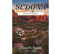 Sedona Reiseführer 2026: Lokale Reiserouten, versteckte Schätze und Red Rock Wanderwege: Wesentlicher Arizona-Reiseplaner für einen authentischen Urlaub (German Edition) (The Smart Route Series)