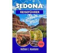SEDONA REISEFÜHRER 2026: Planen Sie malerische Wüstenfahrten, Wanderwege durch rote Felsen, spirituelle Rückzugsorte und reisefreundliche Routen für jeden Geschmack.