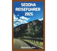 Sedona Reiseführer 2026: Preiswerte Unterkünfte, Sehenswürdigkeiten, die man unbedingt gesehen haben muss, Wanderrouten und Geheimtipps von Einheimischen für ein unvergessliches Erlebnis
