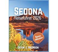 Sedona Reiseführer 2026: Sehenswürdigkeiten, Unterkünfte, Fortbewegung, Ausweichtipps und mehr