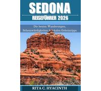 Sedona Reiseführer 2026: Umfassender Guide - inklusive Wanderungen, Tagesausflüge, Unterkünfte, Restaurants und Geheimtipps für Familien, Paare und Alleinreisende
