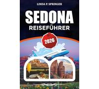 SEDONA REISEFÜHRER 2026: Wo man übernachten kann, Aktivitäten zu tun, versteckte Schätze und preiswerte Urlaubstipps