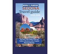 SEDONA TRAVEL GUIDE 2025-2026: Red Rock Trails Hidden Gems and Outdoor Adventures with a Complete Itinerary Planning