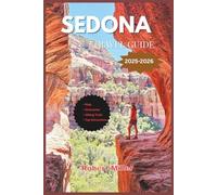 Sedona Travel Guide 2025-2026: Your Essential Companion to Red Rock Wonders, Vortex Magic, Hidden Gems, Top Hikes and Unforgettable Adventures in Arizona (My Fun and Travel Guide Series)