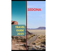SEDONA TRAVEL GUIDE 2025 (Epic Journeys 2025: The Complete Travel Guide Collection)