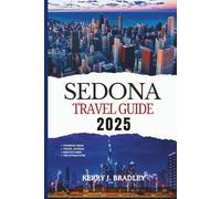 Sedona Travel Guide 2025: Exploring Red Rock Country: An Insider’s Guide to Sedona’s Best Hikes, Hidden Gems, Outdoor Activities, Spiritual Retreats, ... and Scenic Wonders (NEW TRAVEL DESTINATIONS)