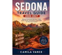 Sedona Travel Guide 2026-2027: Relaxed Itineraries, Red Rock Trails, Scenic Drives, and Honest Local Insight for First Time Visitors