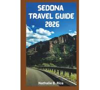 Sedona Travel Guide 2026: Affordable Stays, Must-See Attractions, Hiking Routes, and Local Secrets to Maximize Your Experience