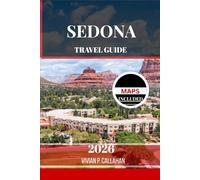 SEDONA TRAVEL GUIDE 2026: Discovering Nature, Culture, and Spirit in the Southwest