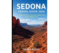 SEDONA TRAVEL GUIDE 2026: Explore Red Rock Adventures, Hidden Gems & Scenic Hiking Trails (WanderPeak Adventure Guides)