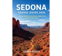 SEDONA TRAVEL GUIDE 2026: Explore Red Rock Adventures, Hidden Gems & Scenic Hiking Trails (WanderPeak Adventure Guides)