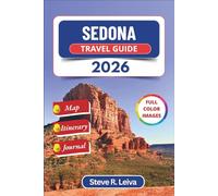 Sedona Travel Guide 2026 (Full Color): Discover Ancient Canyons, Healing Vortexes, and Stargazing Adventures across Arizona, with Practical Tips, ... Pages (Full-Color Smart Traveler Guide)