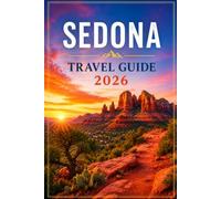 Sedona Travel Guide 2026: Red Rock Landscapes, Hiking Trails & Adventure Guide
