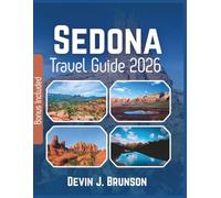 Sedona Travel Guide 2026: What to See, Where to Stay, How to Get Around, What to Skip and More