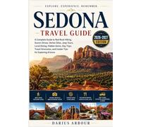 Sedona Travel Guide: A Complete Guide to Red Rock Hiking, Scenic Drives, Vortex Sites, Jeep Tours, Local Dining, Hidden Gems, Day Trips, Travel Itineraries, and Insider Tips for Exploring Arizona.