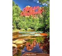 SEDONA Travel Guide: Discover Red Rock Wonders, Vortex Sites, Hiking Trails & Hidden Gems