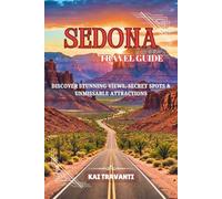SEDONA TRAVEL GUIDE: Discover Stunning Views, Secret Spots & Unmissable Attractions