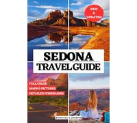 SEDONA TRAVEL GUIDE (FULL COLOR): Discover the Best Time to Visit, Must-See Places, Top Accommodations & Updated Travel Information to Explore the ... HUB MULTI-LANGUAGE TRAVEL BOOKS (FULL COLOR))