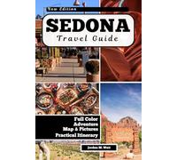 SEDONA TRAVEL GUIDE: Hiking Trails, Energy Vortexes, Scenic Drives, and Hidden Gems in Arizona’s Red Rock Country