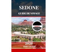 SEDONE GUIDE DE VOYAGE 2026: Découvrir la nature, la culture et la spiritualité du Sud-Ouest