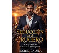 SEDUCCIÓN EN EL CRUCERO: Un romance oscuro en alta mar lleno de secretos, peligro y obsesión donde nada es lo que parece. Un dark romance de los que dejan huella (Seducción en alta mar)