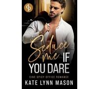 Seduce me if you dare: Eine spicy Office Romance