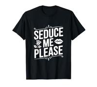 Seduce Me Please Cute Cotización Coqueta Camiseta