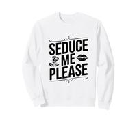 Seduce Me Please Cute Cotización Coqueta Sudadera