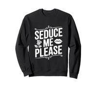 Seduce Me Please Cute Cotización Coqueta Sudadera