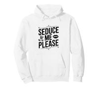 Seduce Me Please Cute Cotización Coqueta Sudadera con Capucha