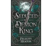 Seduced by a Demon King: A Fated Mates Demon / Fae Romance: 17 (Eternal Mates Romance Series)