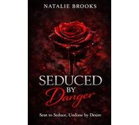 SEDUCED BY DANGER: Sent to Seduce, Undone by Desire