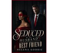 Seduced by My Husband’s Best Friend: A Marriage-in-Crisis Romance of Forbidden Desire and Betrayal