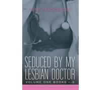 Seduced By My Lesbian Doctor: A First Time Medical FF Erotica: Volume Two: Books 6-10 (Seduced By My Lesbian Doctor Collection)